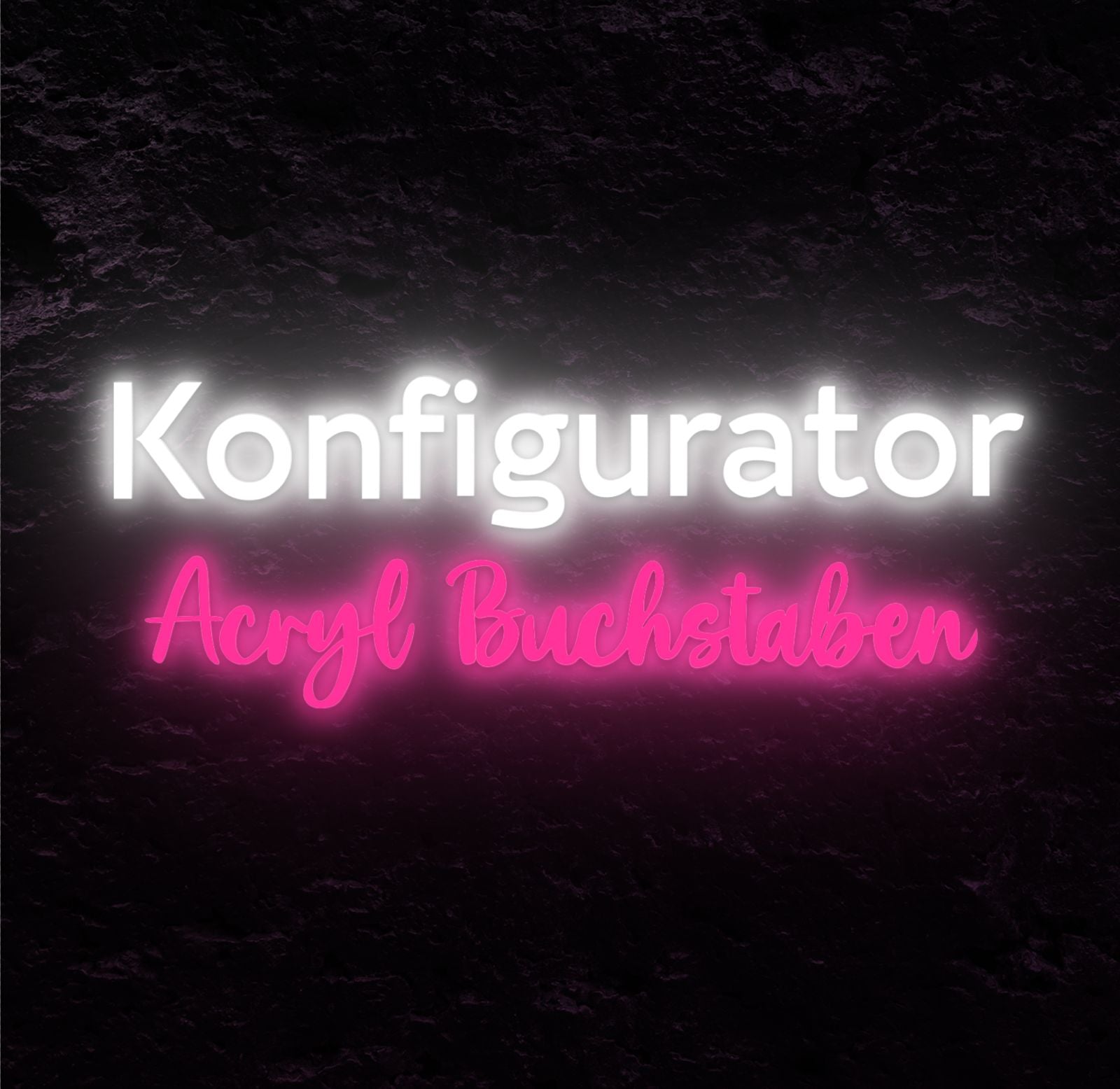 Konfigurator - Acryl LED Buchstaben - NEONEVERGLOW