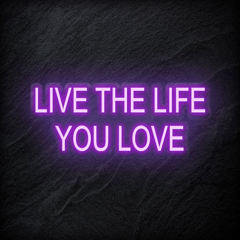 "Live The Life You Love" LED Neon Schriftzug - NEONEVERGLOW
