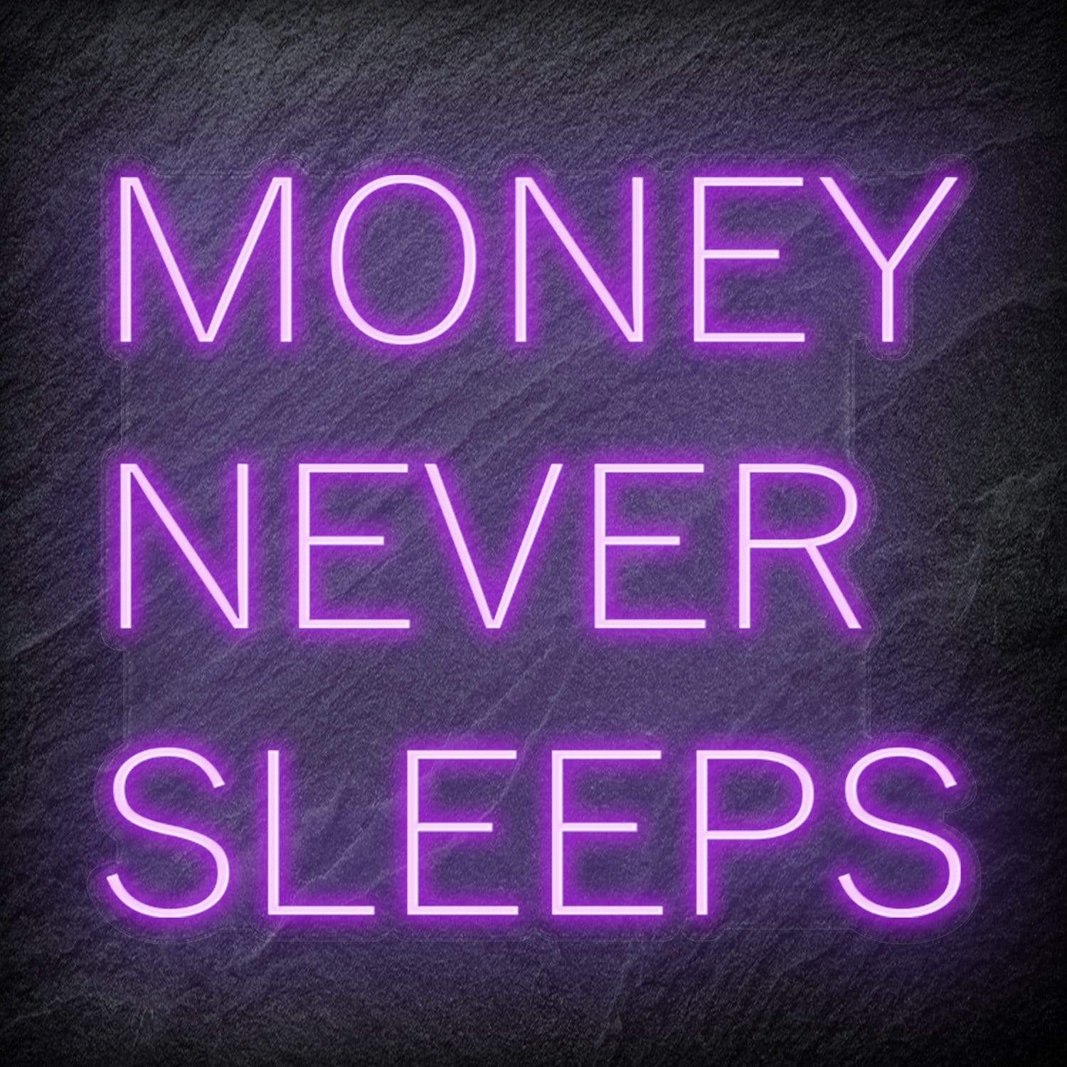 “Money Never Sleeps” LED Neon Schriftzug Sign – NEONEVERGLOW