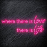 " Where There Is Love There Is Life" LED Neonschild Sign Schriftzug - NEONEVERGLOW