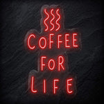 " Coffee For Life" LED Neon Schild - NEONEVERGLOW