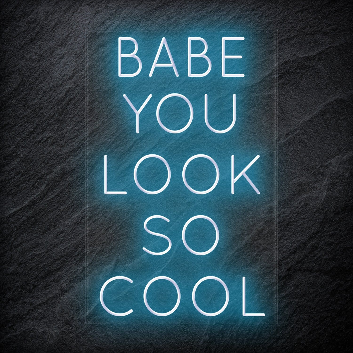 "Babe You Look So Cool" LED Neon Sign Schriftzug - NEONEVERGLOW