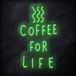 " Coffee For Life" LED Neon Schild - NEONEVERGLOW