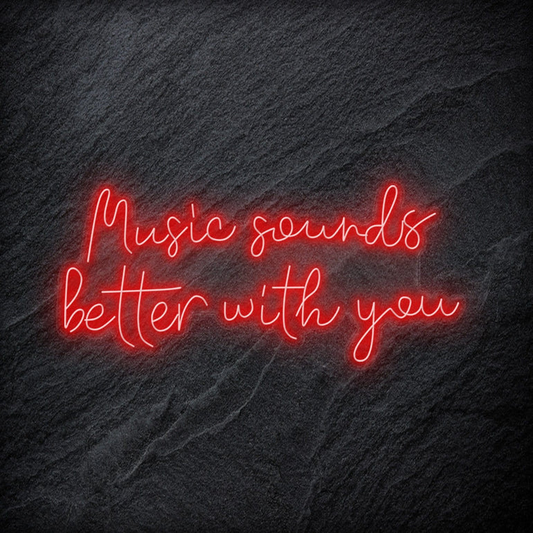 "Music Sounds Better With You" LED Neon Schriftzug - NEONEVERGLOW
