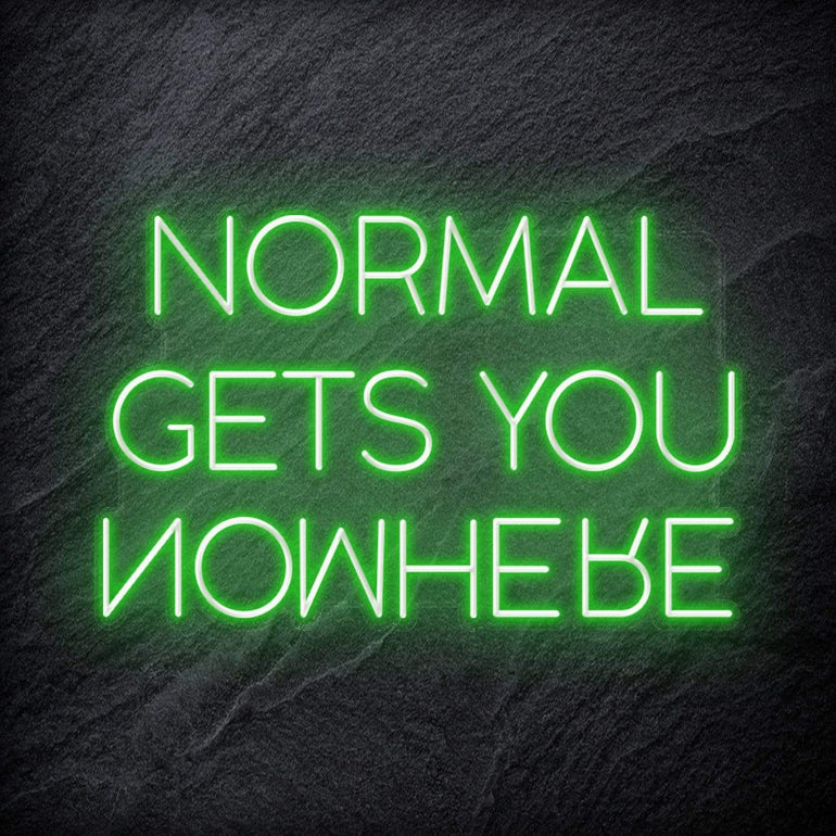 "Normal Gets You Nowhere" LED Schriftzug Sign - NEONEVERGLOW