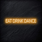 " Eat Drink Dance" LED Neon Sign Schriftzug - NEONEVERGLOW