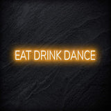 " Eat Drink Dance" LED Neon Sign Schriftzug - NEONEVERGLOW