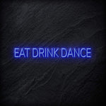 " Eat Drink Dance" LED Neon Sign Schriftzug - NEONEVERGLOW