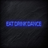 " Eat Drink Dance" LED Neon Sign Schriftzug - NEONEVERGLOW
