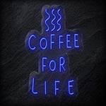 " Coffee For Life" LED Neon Schild - NEONEVERGLOW
