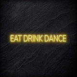 " Eat Drink Dance" LED Neon Sign Schriftzug - NEONEVERGLOW