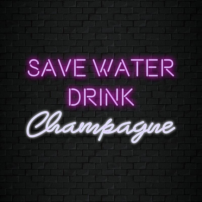 " Save Water Drink Champagne" LED Neonschild Sign Schriftzug - NEONEVERGLOW