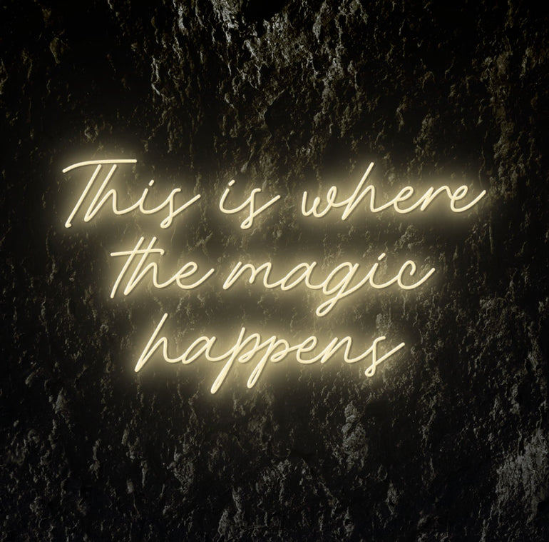 "This Is Where The Magic Happens" LED Neon Schriftzug - NEONEVERGLOW