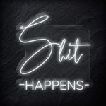 "Shit Happens" LED Neon Schild - NEONEVERGLOW