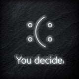 "You Decide" LED Neon Schild - NEONEVERGLOW