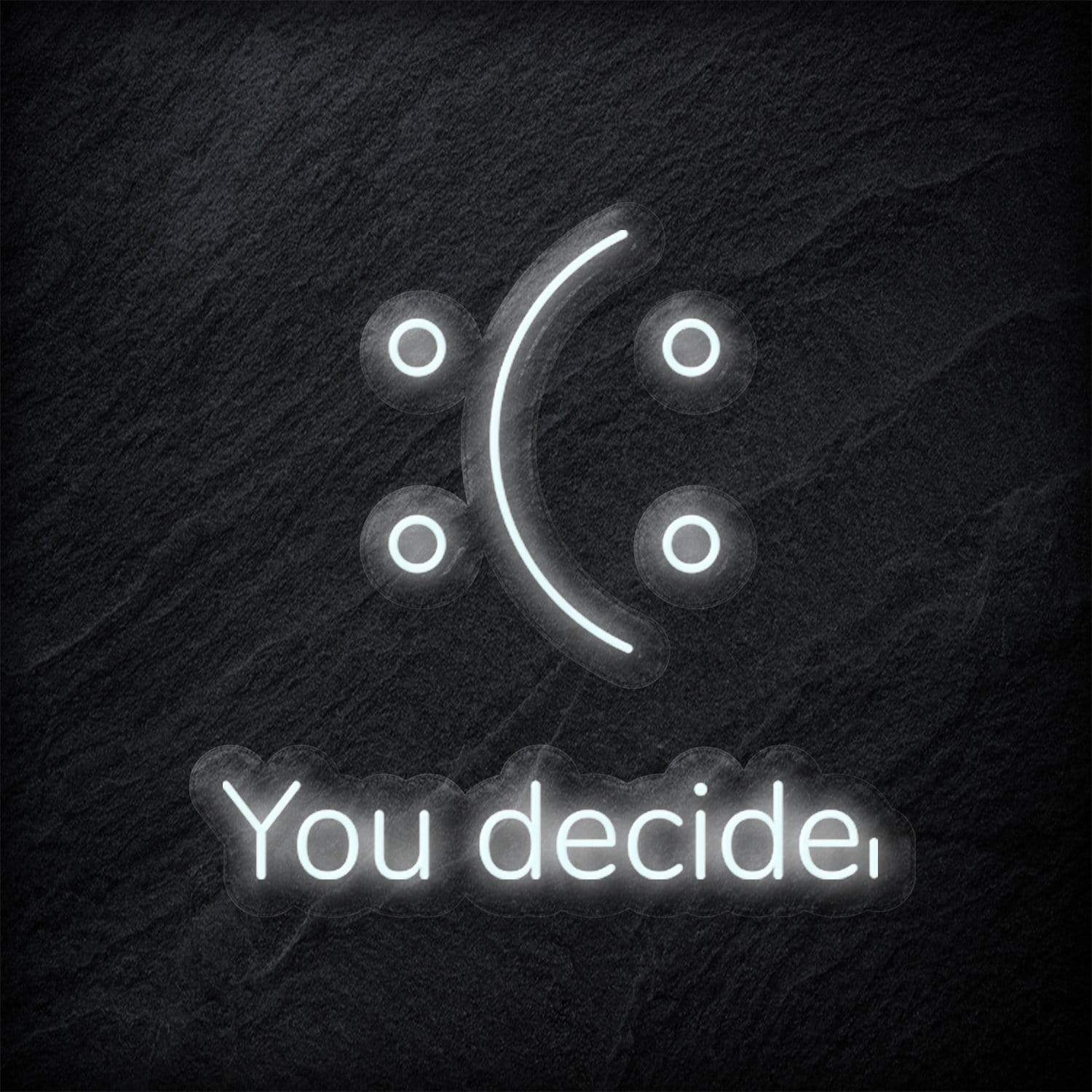 "You Decide" LED Neon Schild - NEONEVERGLOW