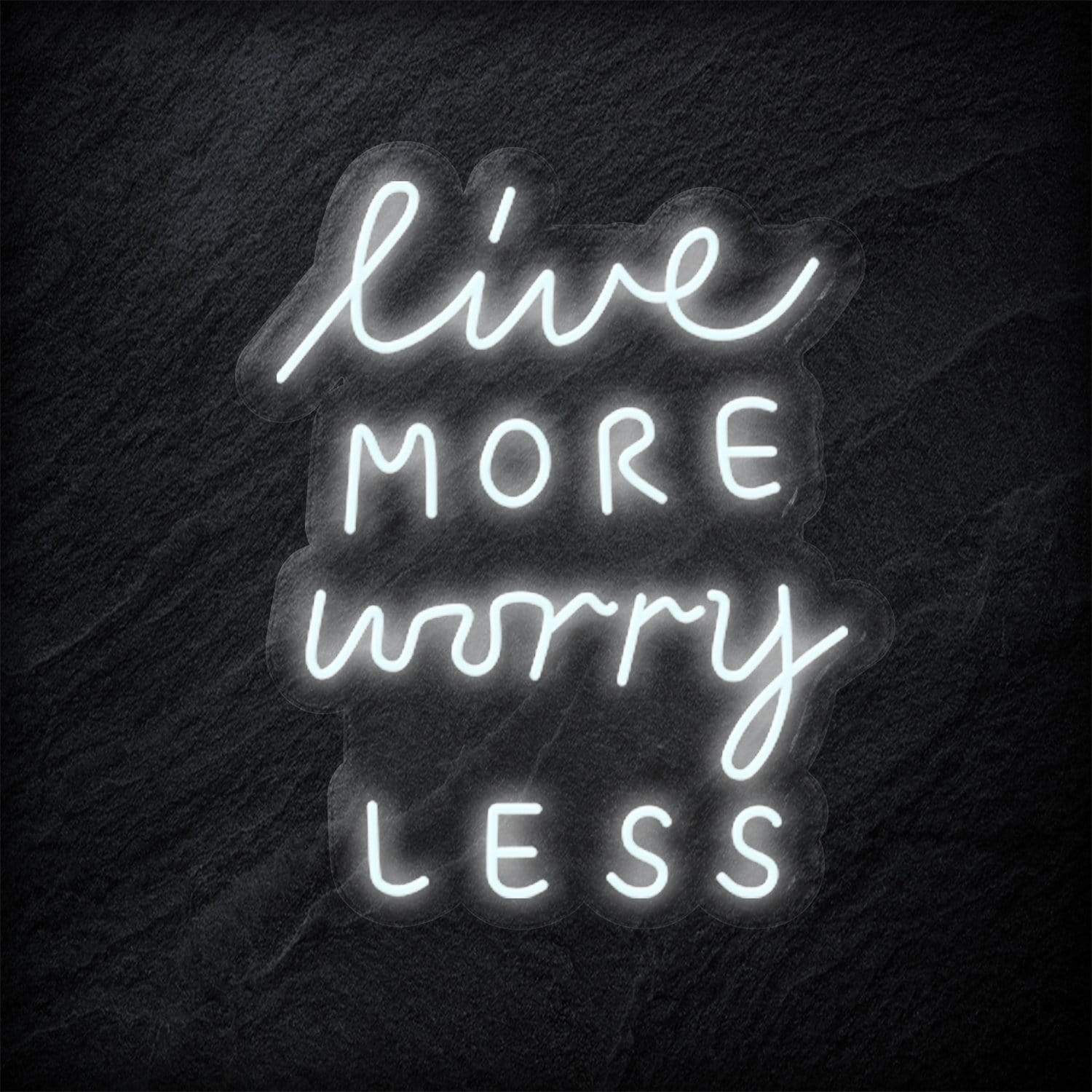 "Live More Worry Less" LED Neon Schriftzug - NEONEVERGLOW