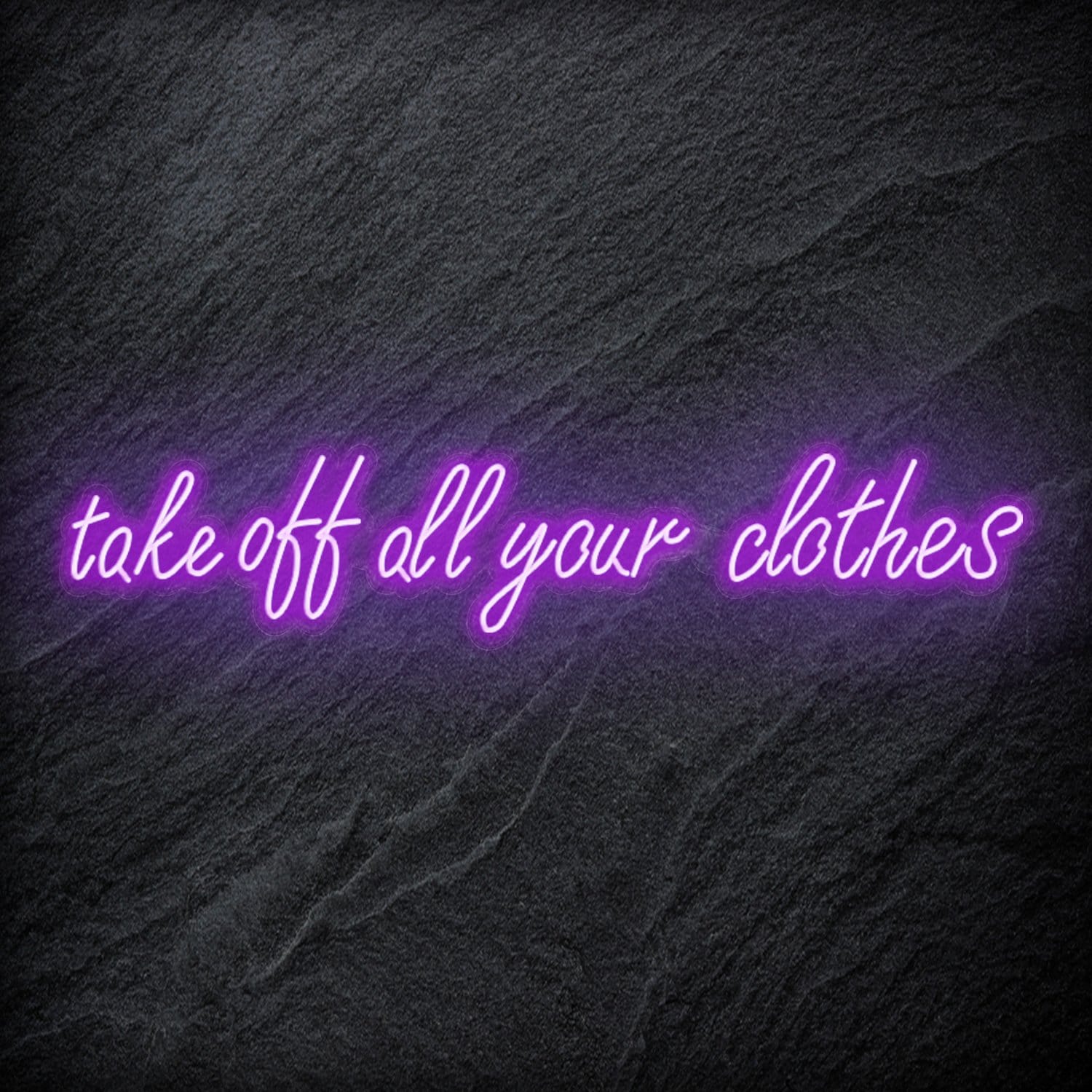 "Take Off All Your Clothes" LED Neon Schriftzug Sign - NEONEVERGLOW