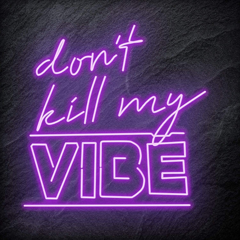 "Don´t Kill My Vibe" LED Neon Schriftzug Sign - NEONEVERGLOW