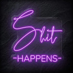 "Shit Happens" LED Neon Schild - NEONEVERGLOW