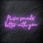 "Music Sounds Better With You" LED Neon Schriftzug - NEONEVERGLOW