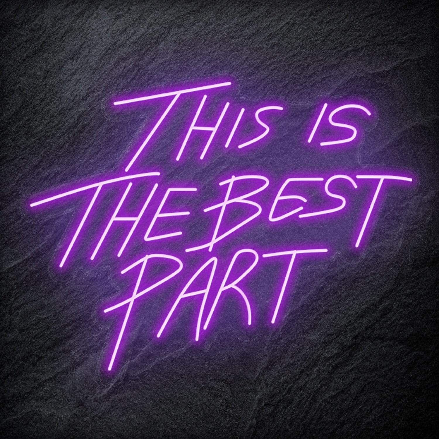 "This Is The Best Part" LED Neon Schriftzug - NEONEVERGLOW