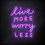 "Live More Worry Less" LED Neon Schriftzug - NEONEVERGLOW