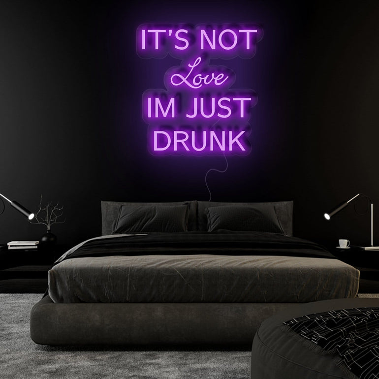 It´s not Love Im Just Drunk LED Neonschild Sign Schriftzug - NEONEVERGLOW