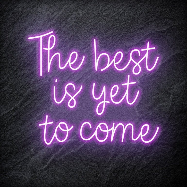 "The Best Yet To Come" LED Neon Schriftzug - NEONEVERGLOW