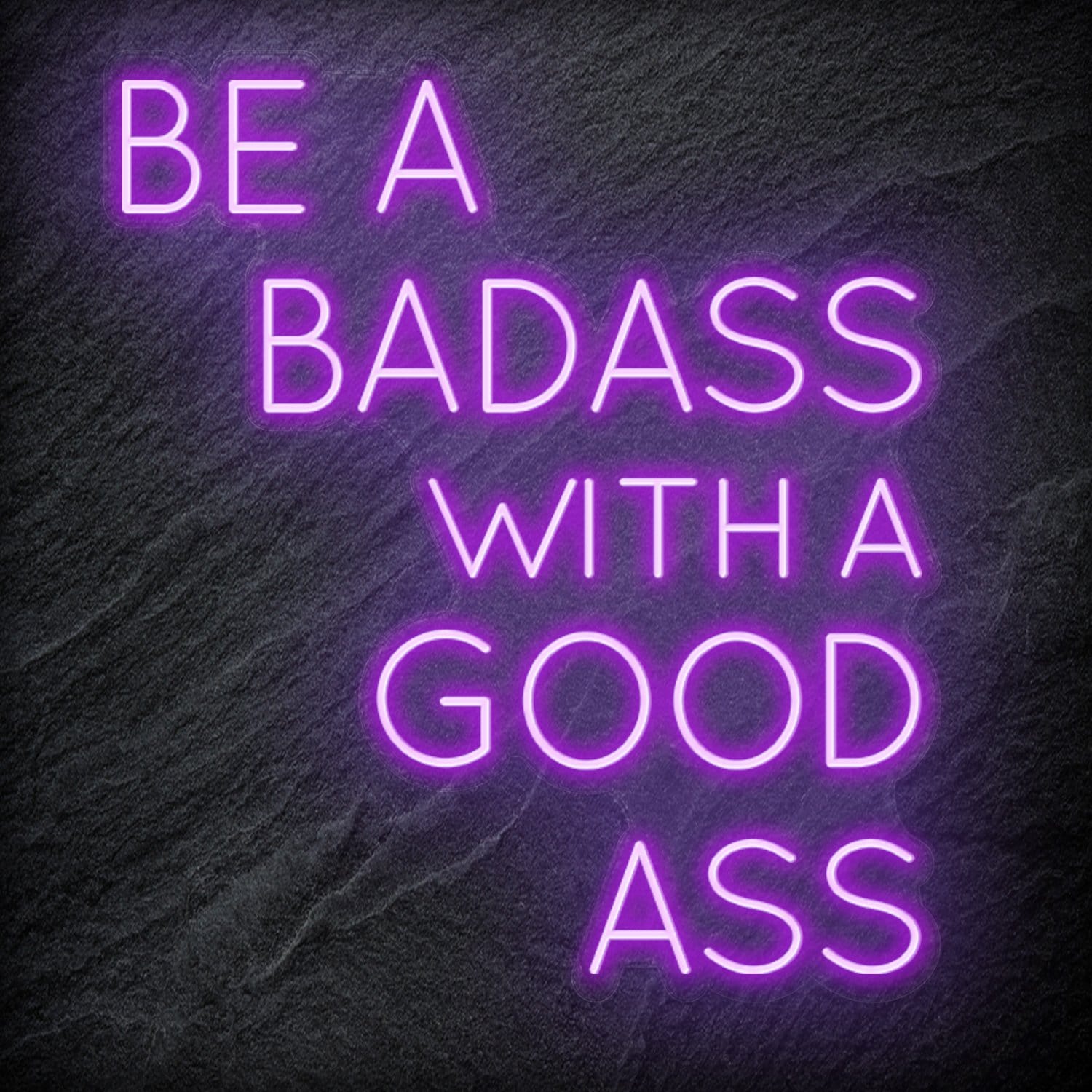 "Be A BadAss With A Good Ass" LED Neon Schriftzug Sign - NEONEVERGLOW