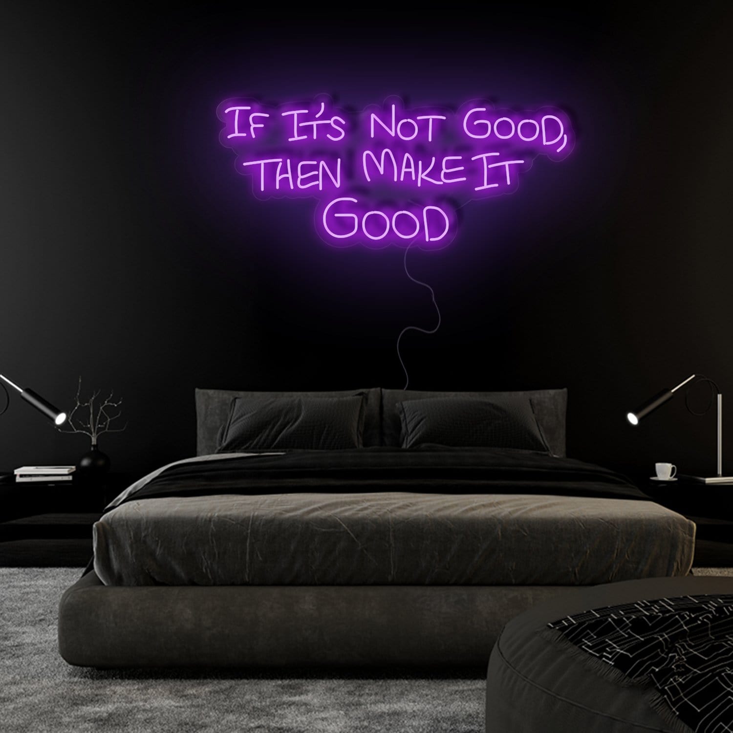 If It´s Not Good Then Make It Good" LED  Neon Sign Schriftzug - NEONEVERGLOW