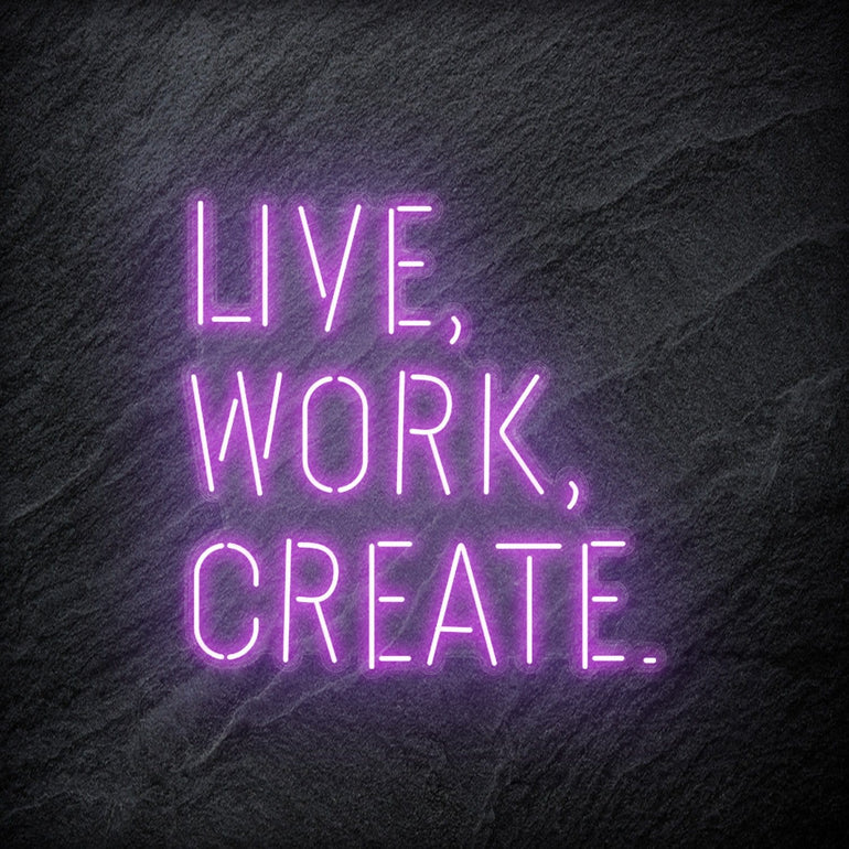 "Live Work Create" LED Neon Schriftzug - NEONEVERGLOW