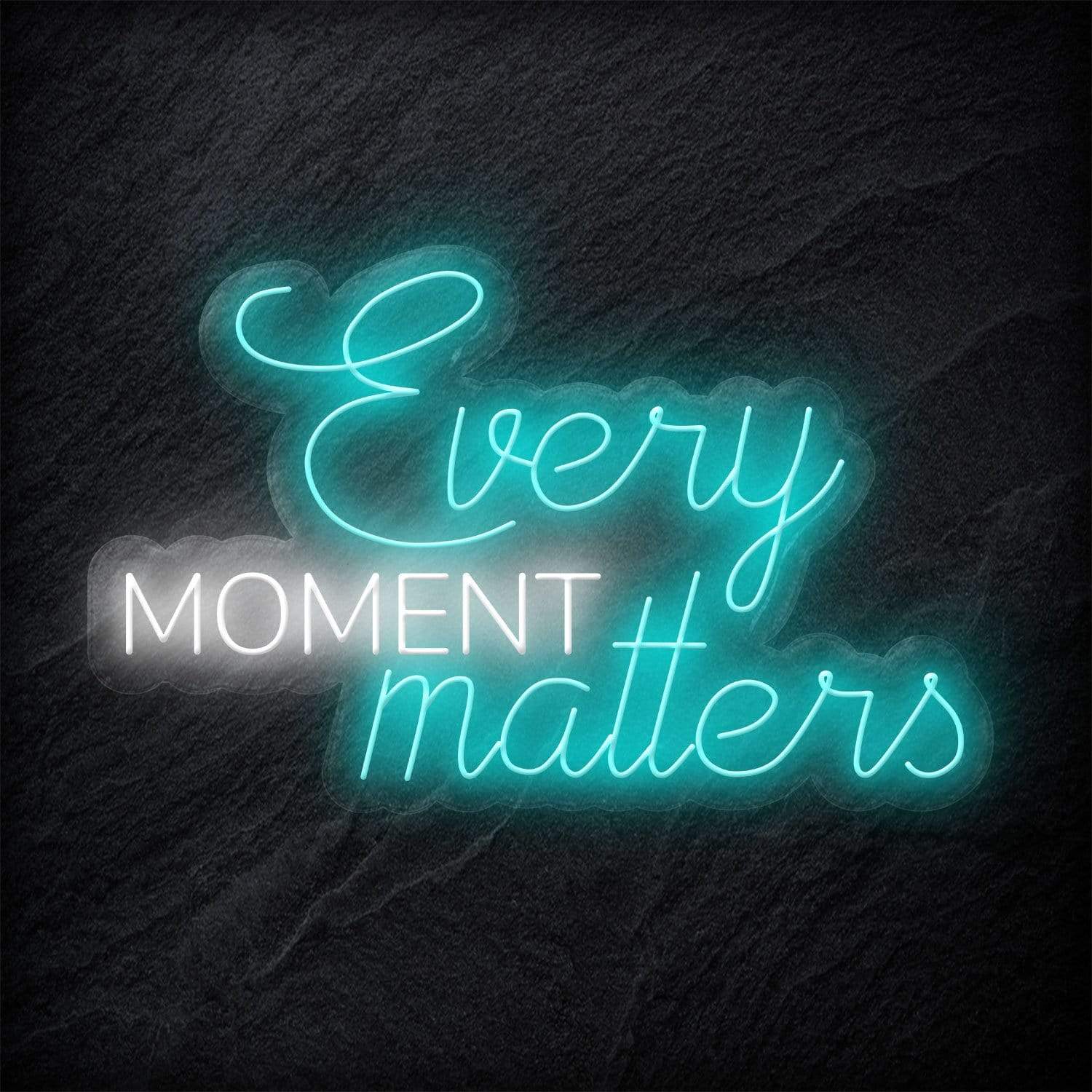 "Every Moment Matters" LED Neonschild - NEONEVERGLOW