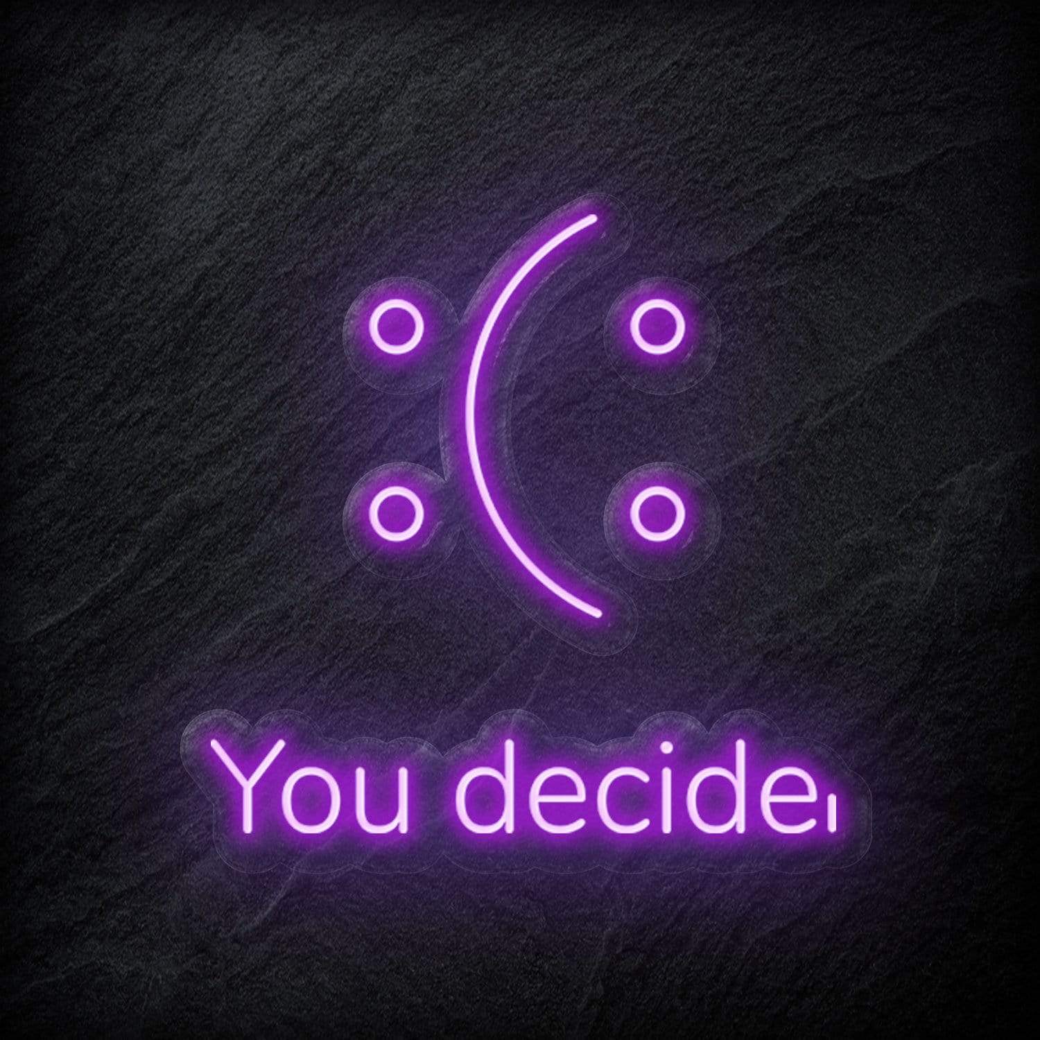 "You Decide" LED Neon Schild - NEONEVERGLOW