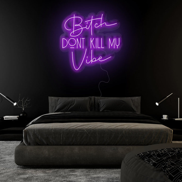 "Bitch Don´t Kill my Vibe" LED Neonschild Sign Schriftzug - NEONEVERGLOW
