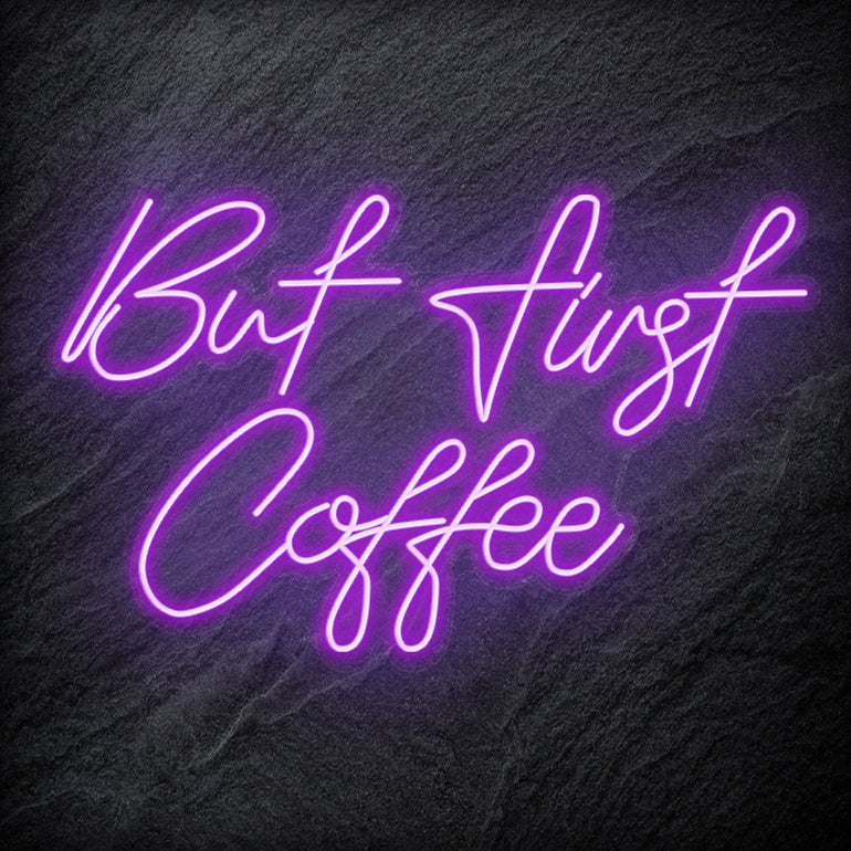 "But First Coffee" LED Neonschild Sign Schriftzug - NEONEVERGLOW