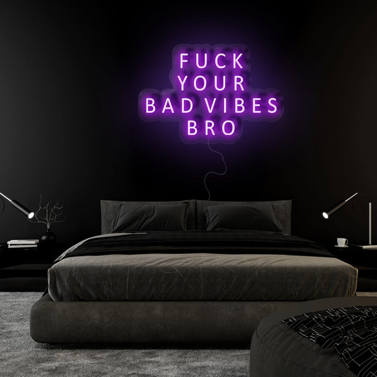"Fuck Your Bad Vibes" LED Neon Sign Schriftzug - NEONEVERGLOW