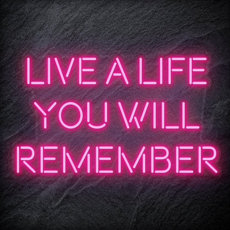 "Live A Life You Will Remember"  LED Neon Schriftzug - NEONEVERGLOW