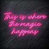 "This Is Where The Magic Happens" LED Neon Schriftzug - NEONEVERGLOW