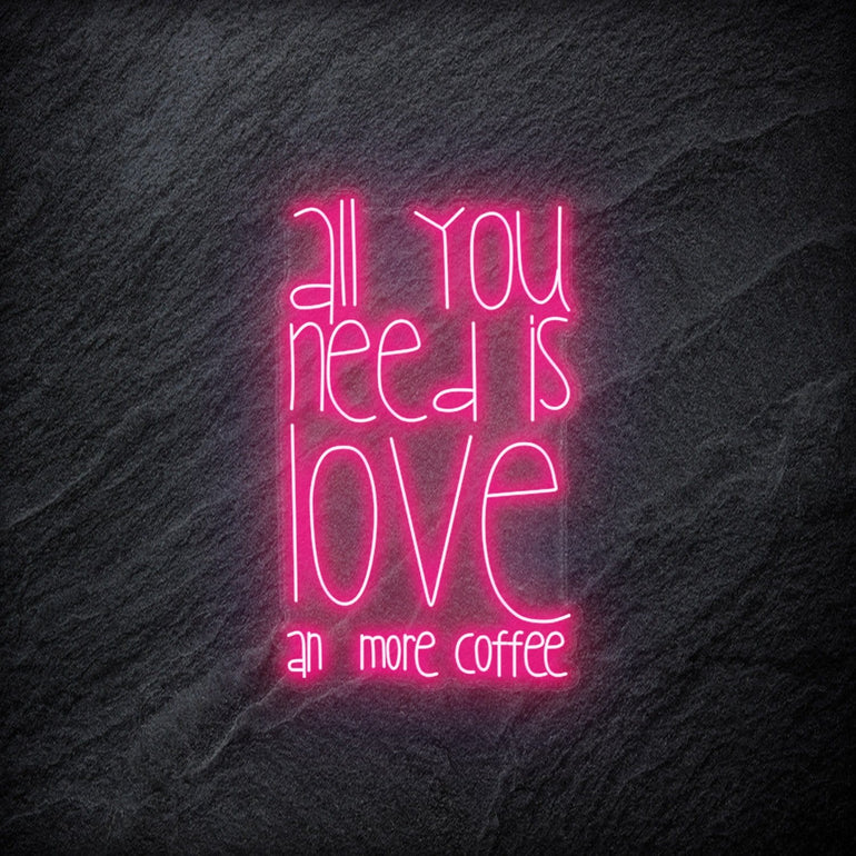 "All You Need  Is Love an more coffee" LED Neonschild - NEONEVERGLOW
