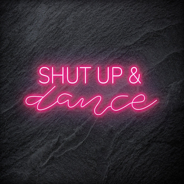 " Shut Up and Dance" LED - NEONEVERGLOW