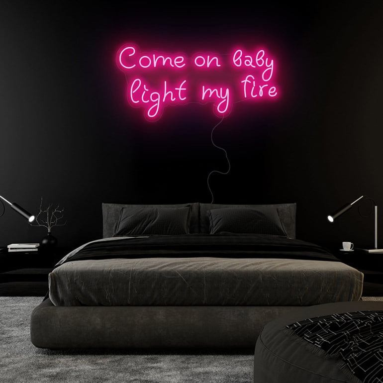 "Come On Baby Light My Fire" LED Neonschild Sign Schriftzug - NEONEVERGLOW