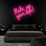 "Make Up Your Life" LED Neonschild Sign Schriftzug - NEONEVERGLOW