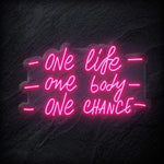 "One Life One Body One Chance" LED Neon Schriftzug - NEONEVERGLOW