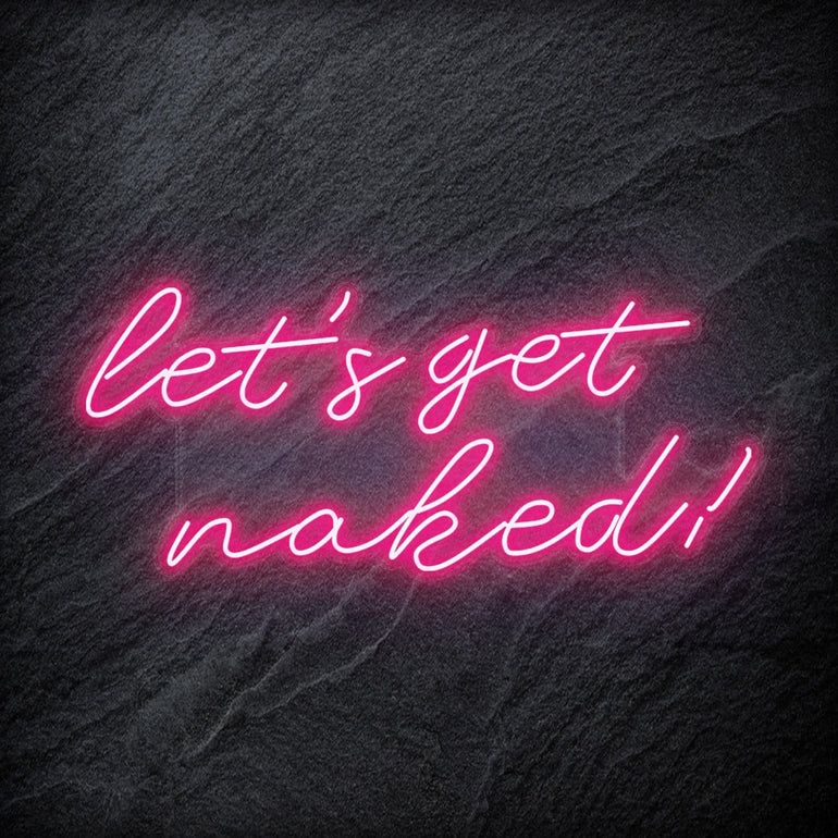 "Lets Get Naked" LED Neon Schriftzug - NEONEVERGLOW
