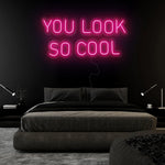 "You Look So Cool" LED Neonschild Sign Schriftzug - NEONEVERGLOW