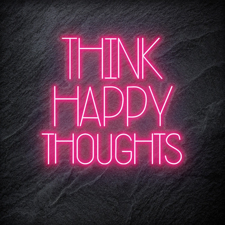 "Think Happy Thoughts" LED Neon Schriftzug - NEONEVERGLOW