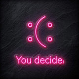 "You Decide" LED Neon Schild - NEONEVERGLOW