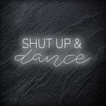 " Shut Up and Dance" LED - NEONEVERGLOW