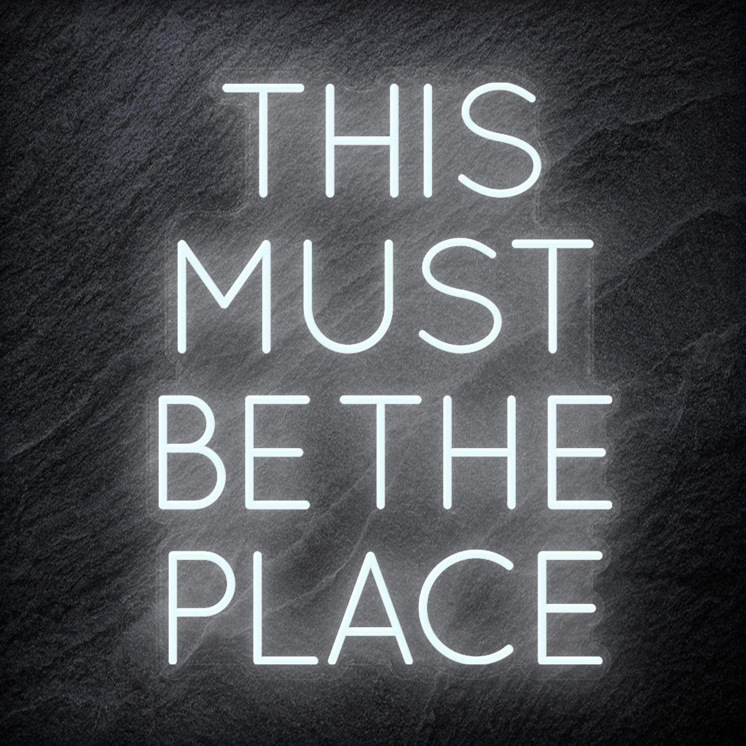 "This Must Be The Place" LED Neon Schriftzug Sign - NEONEVERGLOW